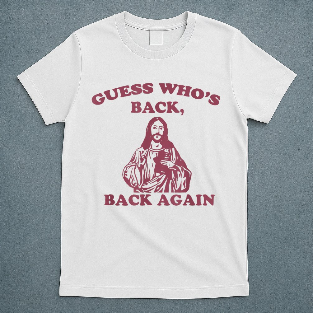 Guess Who's Back? Back Again Happy Easter! Jesus Christ T-Shirt