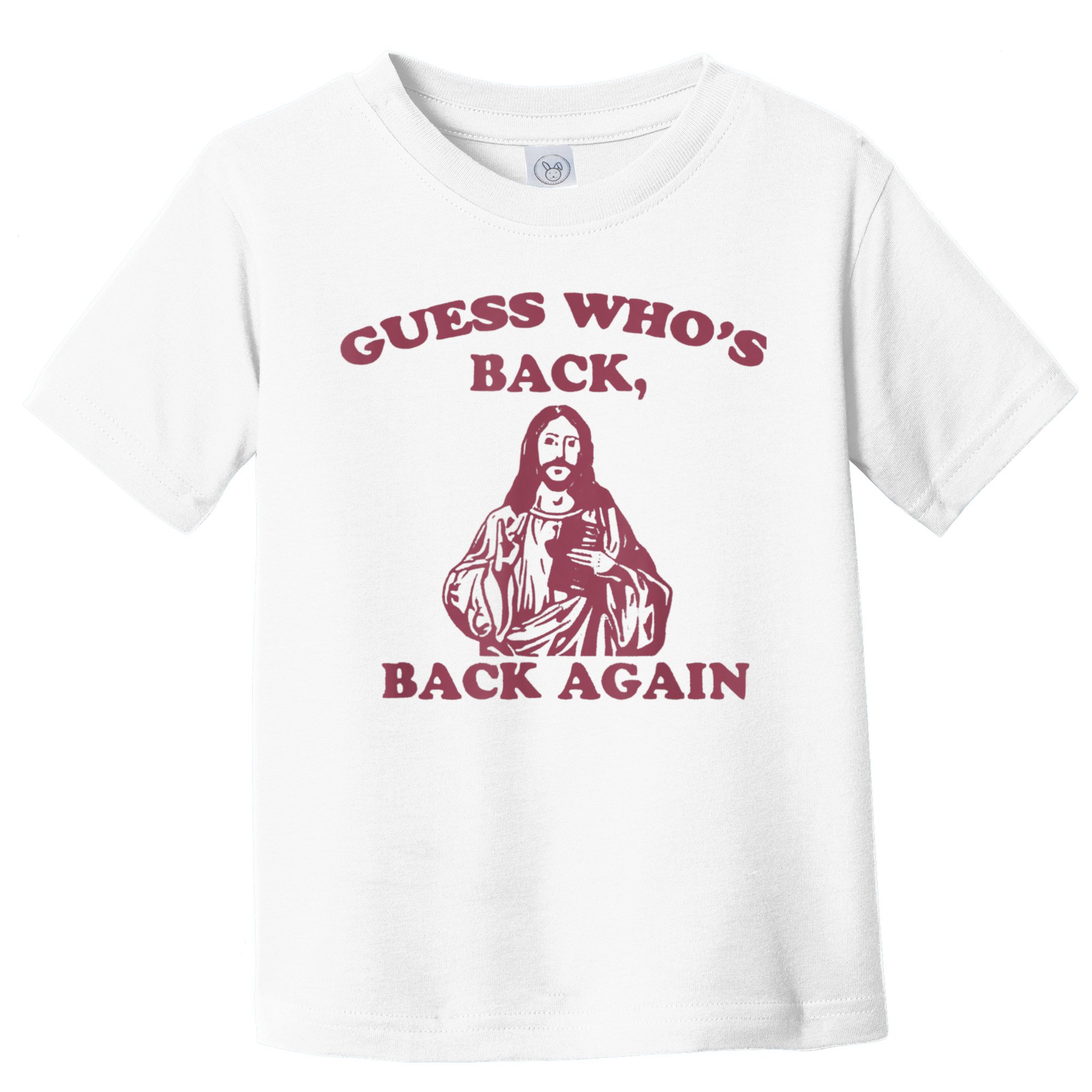 Guess Who's Back? Back Again Happy Easter! Jesus Christ Toddler T-Shirt