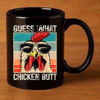 Guess What Chicken Butt Funny Chicken Meme 11oz C Handle Ceramic Mug