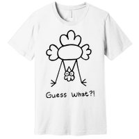 Guess What Chicken Butt Funny Chicken Premium T-Shirt