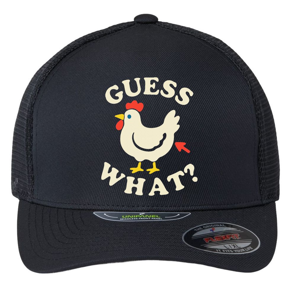 Guess What Chicken.. Flexfit Unipanel Trucker Cap