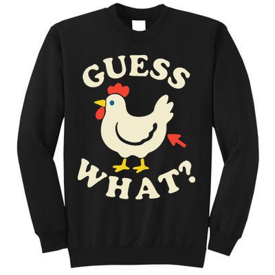 Guess What Chicken.. Sweatshirt