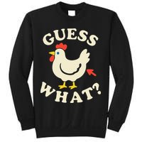 Guess What Chicken.. Sweatshirt