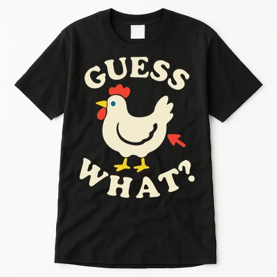 Guess What Chicken.. Tall T-Shirt