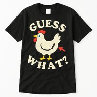 Guess What Chicken.. Tall T-Shirt