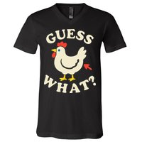 Guess What Chicken.. V-Neck T-Shirt