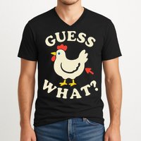 Guess What Chicken.. V-Neck T-Shirt