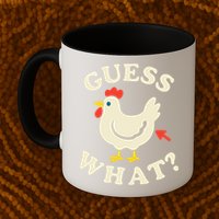 Guess What Chicken.. Mug