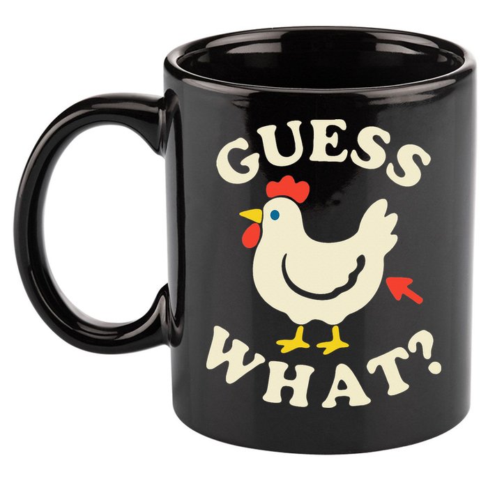 Guess What Chicken.. 11oz C Handle Ceramic Mug