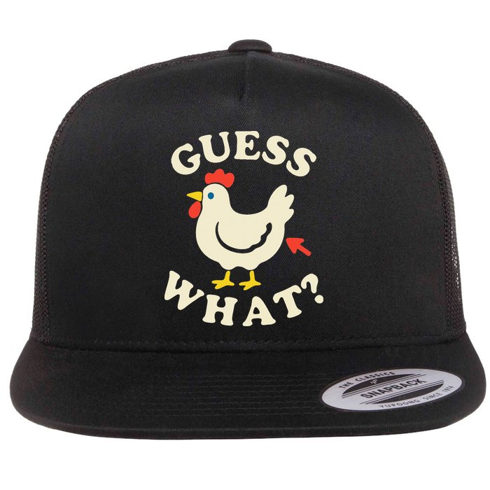 Guess What Chicken.. Flat Bill Trucker Hat