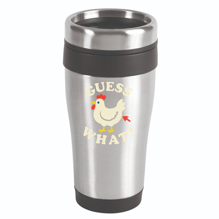 Guess What Chicken.. 16oz Travel Tumbler