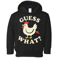 Guess What Chicken.. Toddler Hoodie