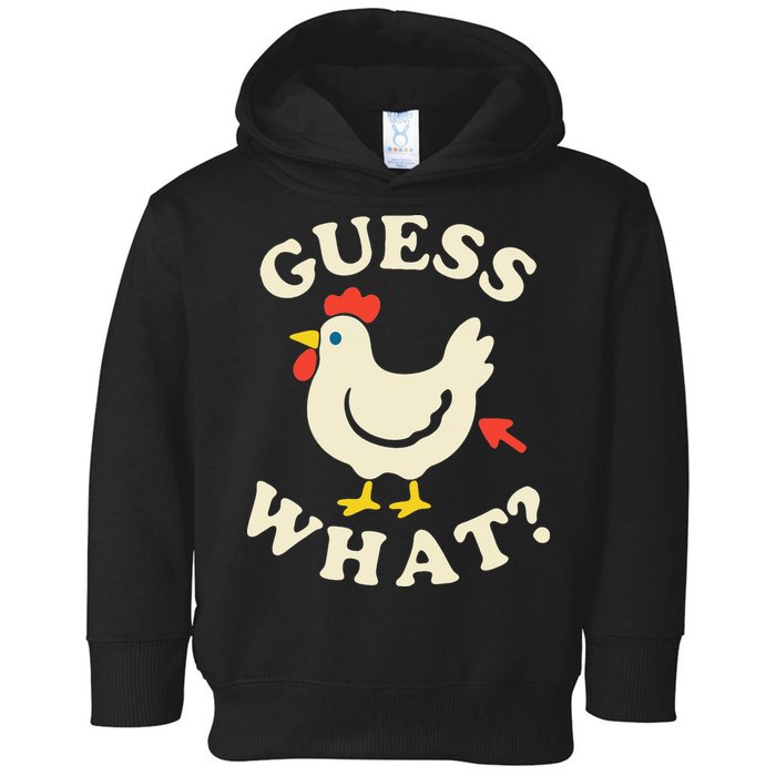 Guess What Chicken.. Toddler Hoodie