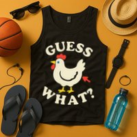 Guess What Chicken.. Tank Top