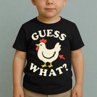Guess What Chicken.. Toddler T-Shirt