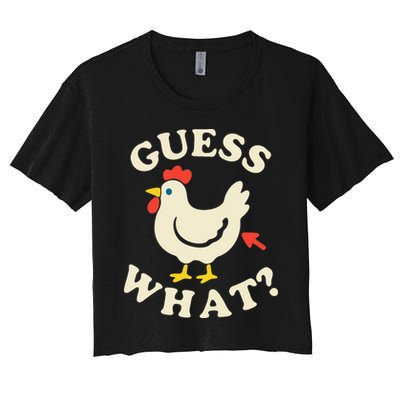 Guess What Chicken.. Women's Crop Top Tee