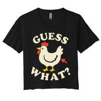 Guess What Chicken.. Women's Crop Top Tee