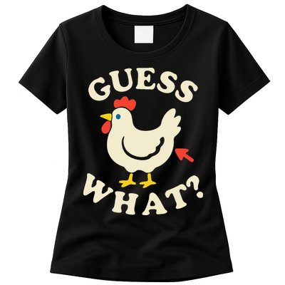 Guess What Chicken.. Womens T-Shirt