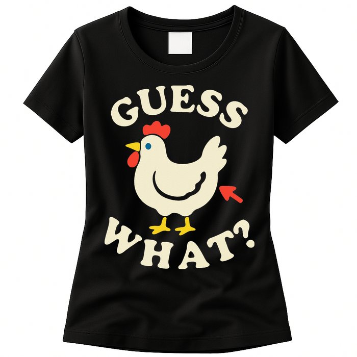 Guess What Chicken.. Womens T-Shirt