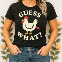 Guess What Chicken.. Womens T-Shirt