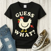 Guess What Chicken.. Womens T-Shirt