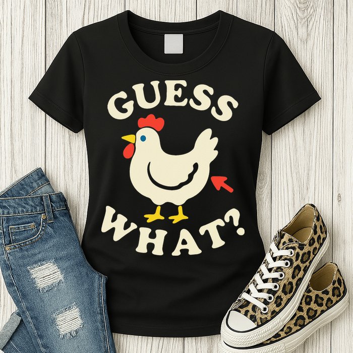 Guess What Chicken.. Womens T-Shirt