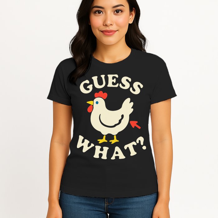 Guess What Chicken.. Womens T-Shirt