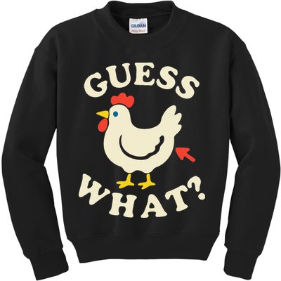 Guess What Chicken.. Kids Sweatshirt