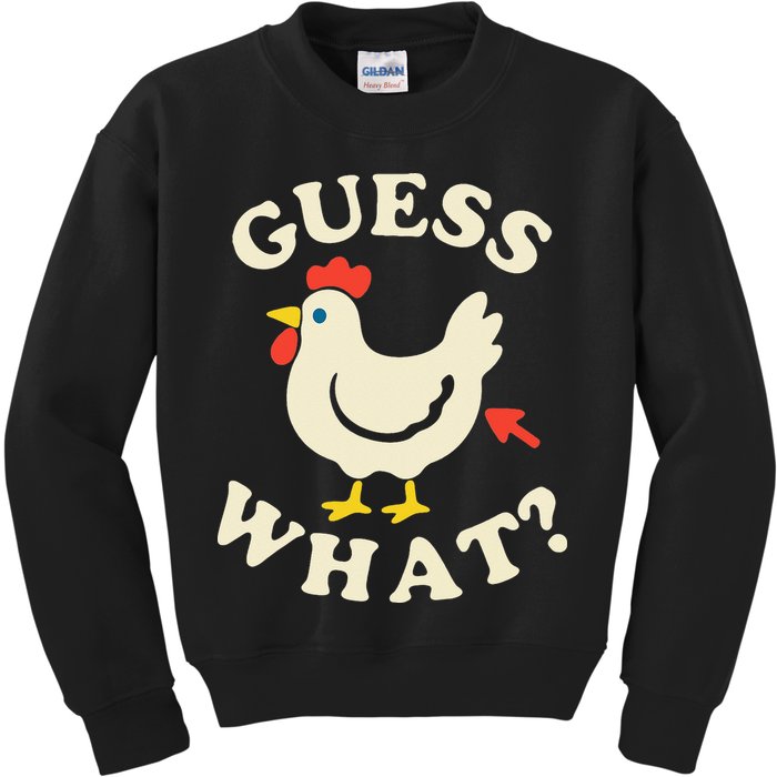 Guess What Chicken.. Kids Sweatshirt