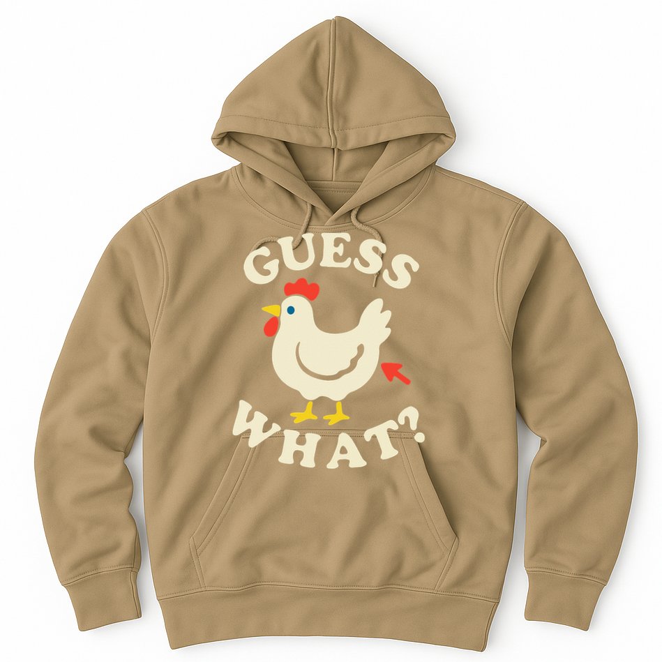 Guess What Chicken.. Hoodie