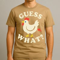 Guess What Chicken.. T-Shirt