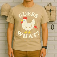 Guess What Chicken.. T-Shirt