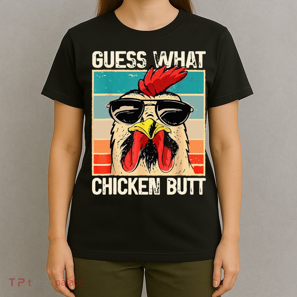 Guess What Chicken Butt Funny Chicken Meme T-Shirt
