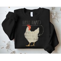Guess What Chicken Butt Sweatshirt