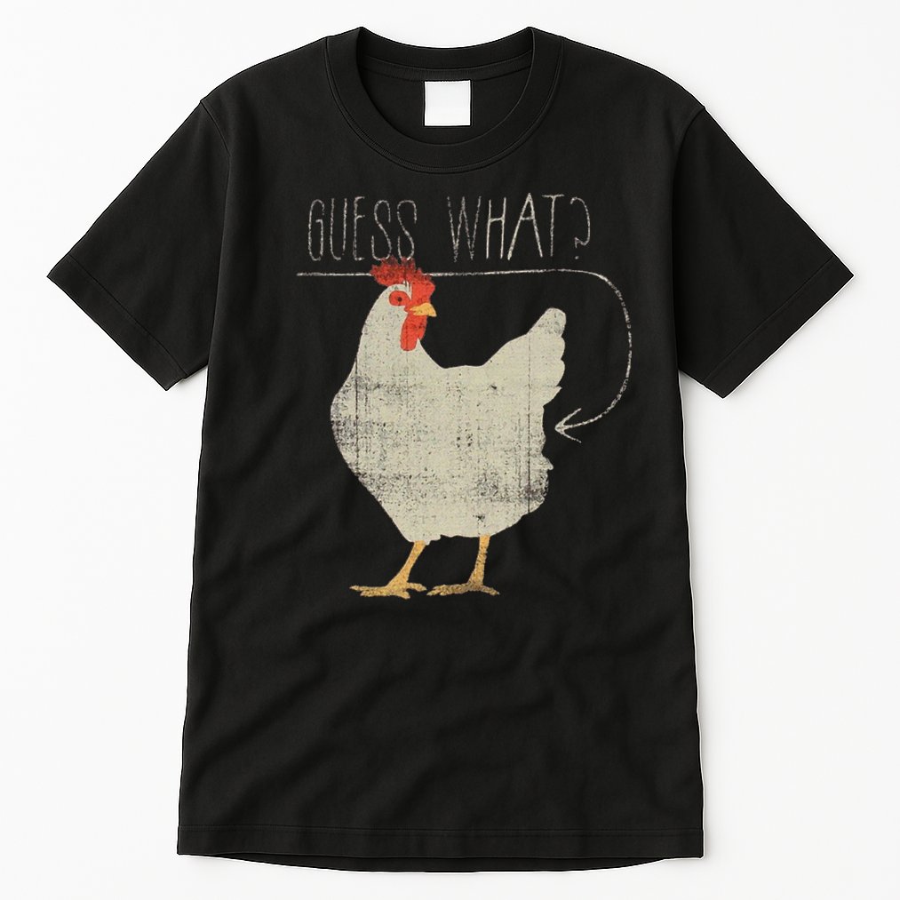 Guess What Chicken Butt Tall T-Shirt