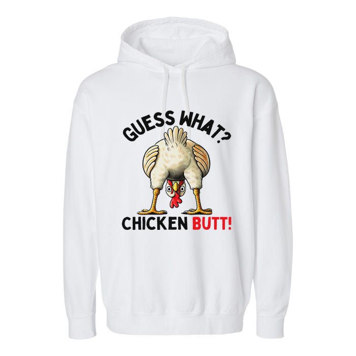 Guess What Chicken Butt Funny Chicken Gifts Chicken Stuff Garment-Dyed Fleece Hoodie