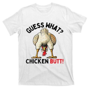 Guess What Chicken Butt Funny Chicken Gifts Chicken Stuff T-Shirt