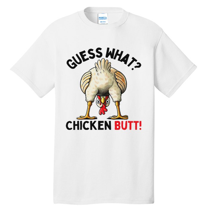 Guess What Chicken Butt Funny Chicken Gifts Chicken Stuff Tall T-Shirt