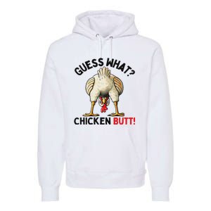 Guess What Chicken Butt Funny Chicken Gifts Chicken Stuff Premium Hoodie