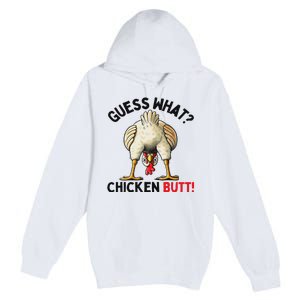 Guess What Chicken Butt Funny Chicken Gifts Chicken Stuff Premium Pullover Hoodie