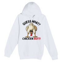 Guess What Chicken Butt Funny Chicken Gifts Chicken Stuff Premium Pullover Hoodie