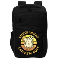 Guess What Chicken Butt Funny Gift Impact Tech Backpack