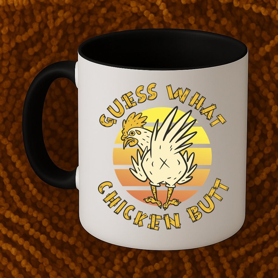 Guess What Chicken Butt Funny Gift Mug