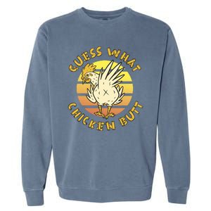 Guess What Chicken Butt Funny Gift Garment-Dyed Sweatshirt