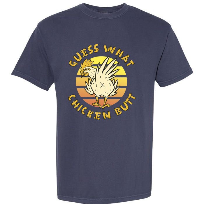 Guess What Chicken Butt Funny Gift Garment-Dyed Heavyweight T-Shirt