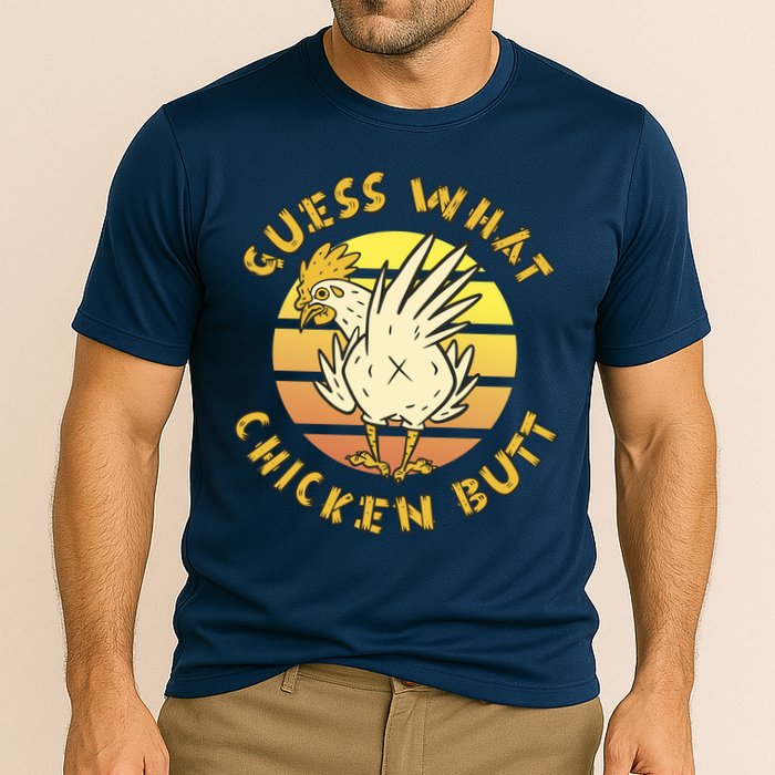 Guess What Chicken Butt Funny Gift Performance Shirt