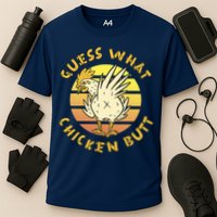 Guess What Chicken Butt Funny Gift Performance Shirt