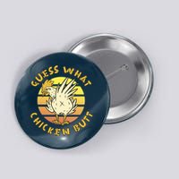 Guess What Chicken Butt Funny Gift Button