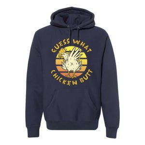 Guess What Chicken Butt Funny Gift Premium Hoodie