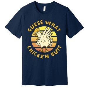 Guess What Chicken Butt Funny Gift Premium T-Shirt